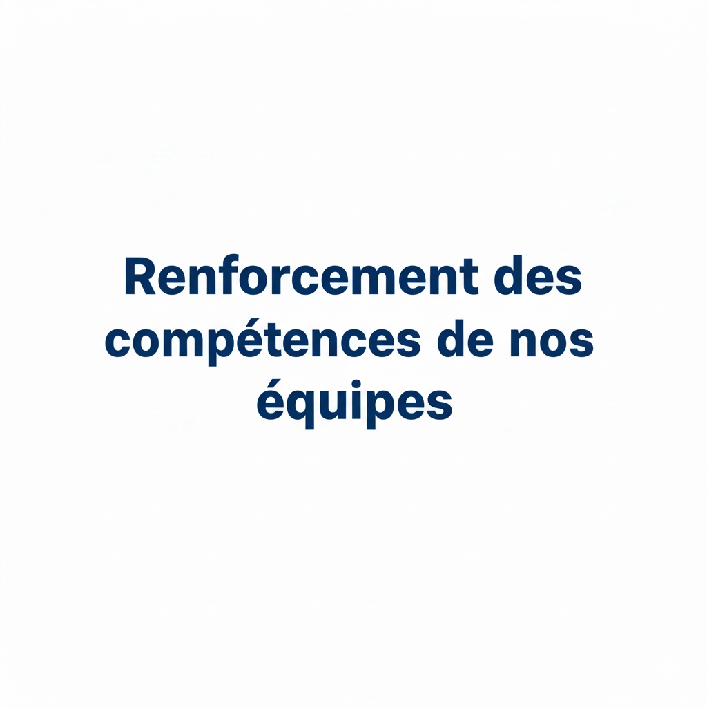 Renforcement des compétences de nos équipes pour un entretien régulier et un nettoyage encore plus sécurisés